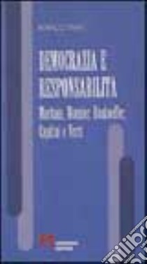 Democrazia e responsabilità. Maritain, Mounier, Bonhoeffer, Capitini e Verri libro di Mari Marco