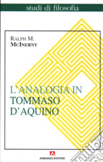 L'analogia in Tommaso d'Aquino libro di McInerny Ralph M.; Brock L. S. (cur.)