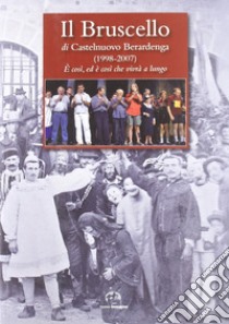 Il Bruscello di Castelnuovo Berardenga (1988-2007) libro di Ruffoli P. (cur.)