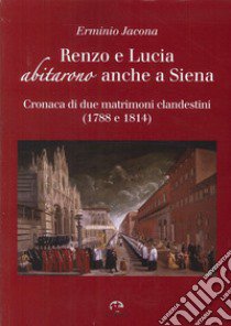 Renzo e Lucia abitarono anche a Siena libro di Jacona Erminio