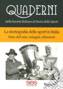 La storiografia dello sport in Italia. Stato dell'arte, indagini, riflessioni libro di Impiglia M. (cur.); Palandri M. M. (cur.)