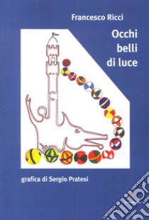 Occhi belli di luce libro di Ricci Francesco