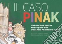 Il caso Pinak. Il mondo delle figurine alla scoperta della Pinacoteca Nazionale di Siena libro di Moretti Raffaele