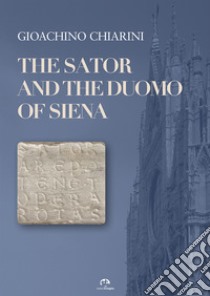 The Sator and the Duomo of Siena libro di Chiarini Gioachino