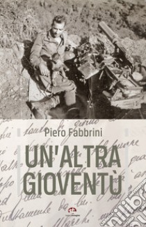 Un'altra gioventù libro di Fabbrini Piero