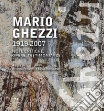 Mario Ghezzi 1919-2007. Note critiche, opere, testimonianze. Ediz. illustrata libro di Friscelli A. (cur.); Mansueto L. (cur.)