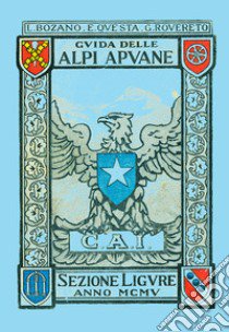 Guida delle Alpi Apuane. Sezione ligure anno 1905 libro di Bozano L.; Questa E.; Rovereto G.