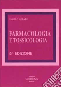 Farmacologia e tossicologia libro di Agradi Angelo