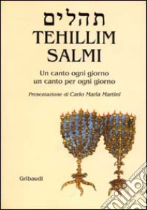 Salmi - Tehillim. Un canto ogni giorno un canto per ogni giorno libro