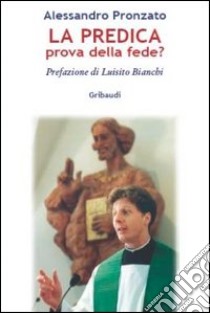 La predica prova della fede? libro di Pronzato Alessandro