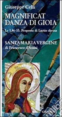 Magnificat. Danza di gioia. Le 1, 46-55, proposta di lectio divina libro di Celli Giuseppe