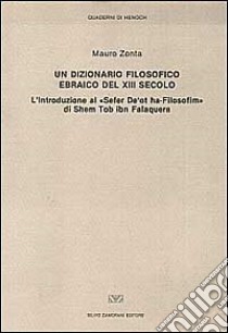 Un dizionario filosofico ebraico del XIII secolo. L'introduzione al «Sefer De 'ot ha-Filosofim» di Shem Tob ibn Falaquera libro di Zonta Mauro