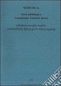 Semitica, serta philologica Constantino Tsereteli dicata libro di Contini R. (cur.); Pennacchietti F. A. (cur.); Tosco M. (cur.)