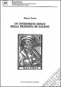 Un interprete ebreo della filosofia di Galeno. Gli scritti di Galeno nell'opera di Shem Tob ibn Falaquera libro di Zonta Mauro