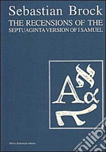 The recensions of the septuaginta version of 1st Samuel libro di Brock Sebastian