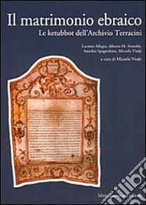 Il matrimonio ebraico. Le ketubbot dell'Archivio Terracini libro di Vitale M. (cur.)