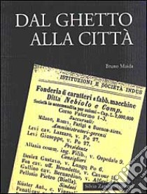 Dal ghetto alla città. Gli ebrei torinesi nel secondo Ottocento libro di Maida Bruno