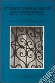 Storia di Rawh al-Qurasi. Un discendente di Maometto che scelse di divenire cristiano libro di Pelissetti C. (cur.)