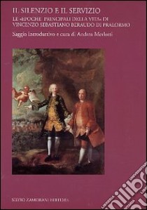 Il silenzio e il servizio. Le «epoche principali della vita» di Vincenzo Sebastiano Beraudo di Pralormo libro di Merlotti A. (cur.)