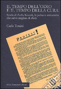 Il tempo dell'odio e il tempo della cura. Storia di Zofia Kossak, la polacca antisemita che salvò migliaia di ebrei libro di Tonini Carla