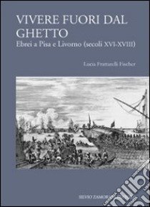 Vivere fuori dal ghetto libro di Frattarelli Fischer Lucia