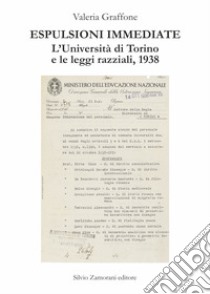 Espulsioni immediate. L'Università di Torino e le leggi razziali, 1938 libro di Graffone Valeria