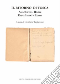 Il ritorno di Tosca. Auschwitz-Roma. Eretz Israel-Roma libro di Tagliacozzo G. (cur.)