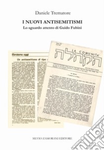 I nuovi antisemitismi. Lo sguardo attento di Guido Fubini. Nuova ediz. libro di Trematore Daniele