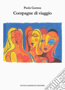 Compagne di viaggio libro di Gamna Paola