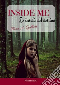 Inside me. Le insidie del destino libro di Gallert Flora A.