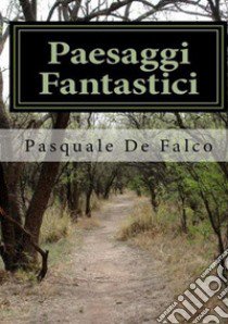 Paesaggi fantastici libro di De Falco Pasquale