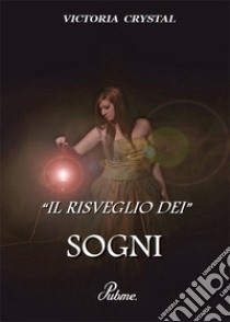 Il risveglio dei sogni libro di Crystal Victoria