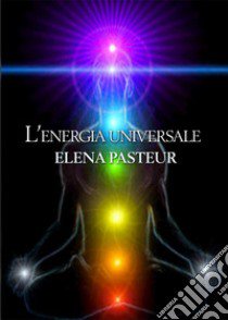 L'energia universale libro di Pasteur Elena