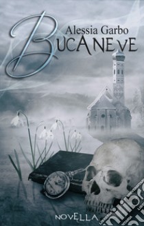 Bucaneve libro di Garbo Alessia