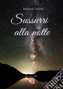 Sussurri alla notte libro di Volpetti Raimondo