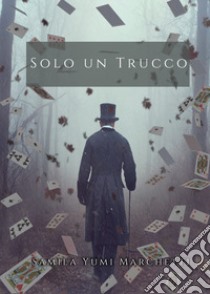 Solo un trucco libro di Marchetti Samila Yumi