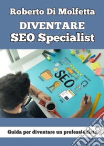 Diventare SEO specialist libro di Di Molfetta Roberto