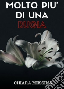 Molto più di una bugia libro di Messina Chiara