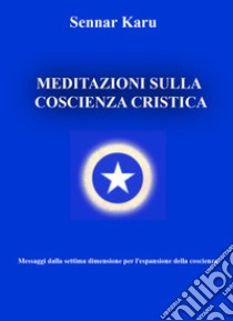 Meditazioni sulla coscienza cristica libro di Karu Sennar