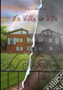 La villa in vita libro di Bonardi Luca