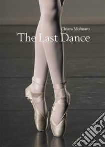 The last dance libro di Molinaro Chiara