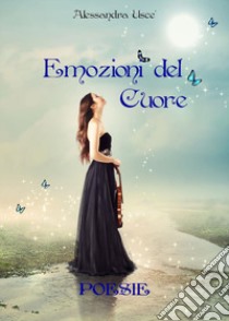 Emozioni del cuore libro di Uscè Alessandra