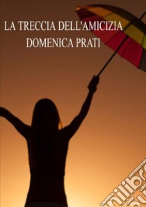 La treccia dell'amicizia libro di Prati Domenica