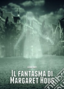 Il fantasma di Margaret Houg libro di Varfi Elton