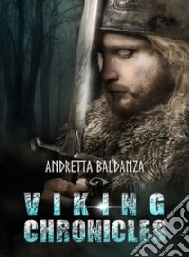 Viking chronicles libro di Baldanza Andretta