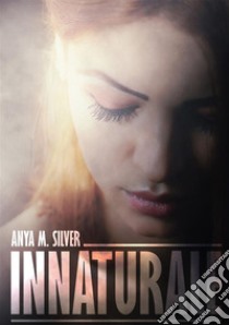 Innaturale libro di Silver Anya M.