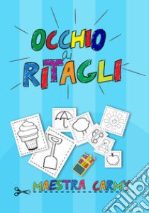 Occhio ai ritagli libro di Maestra Carmy