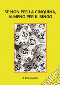 Se non per la cinquina, almeno per il bingo libro di Asiaghi Enrico