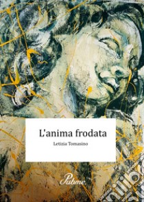 L'anima frodata libro di Tomasino Letizia