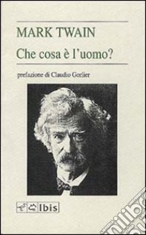 Che cosa è l'uomo? libro di Twain Mark